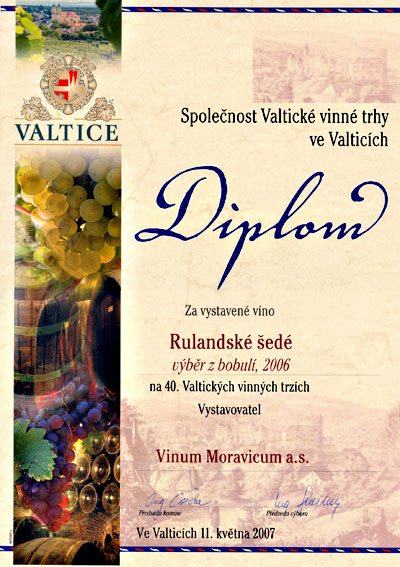 Společnost Valtické vinné trhy ve Valticích Diplom za vystavené víno Rulandské šedé, výběr z bobulí, 2006 na 40. Valtických vinných trzích.