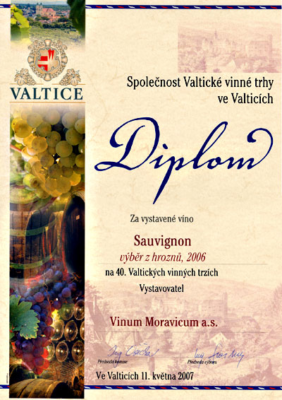 Společnost Valtické vinné trhy ve Valticích Diplom za vystavené víno Sauvignon, výběr z hroznů, 2006 na 40. Valtických vinných trzích.
