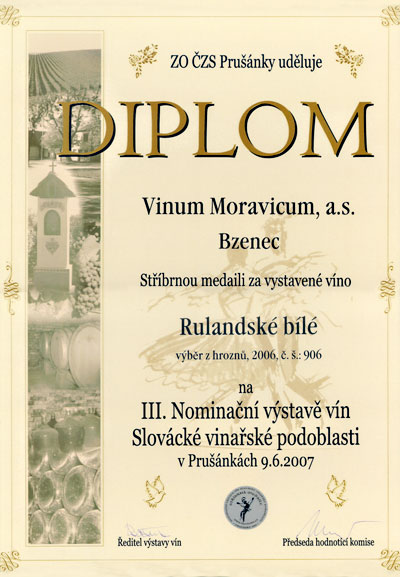 ZO ČZS Prušánky uděluje Diplom, Stříbrnou medaili za vystavené víno Rulandské bílé 2006, výběr z hroznů na III. Nominační výstavě vín Slovácké vinařské podoblasti.